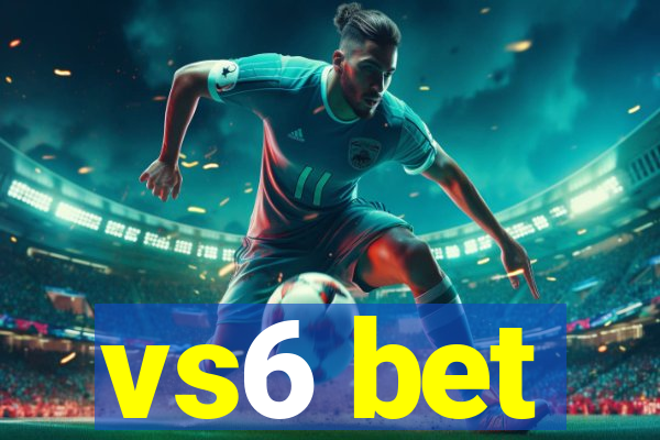 vs6 bet